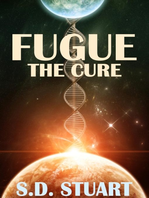 Title details for Fugue: The Cure by S. D. Stuart - Available
